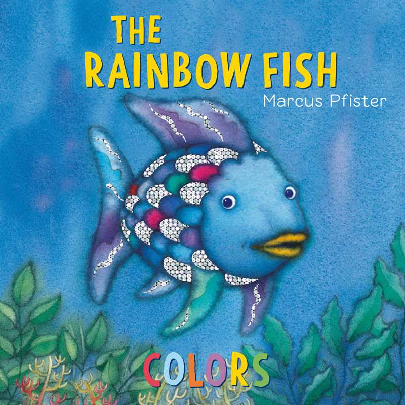 Rainbow Fish Colors by Marcus Pfister